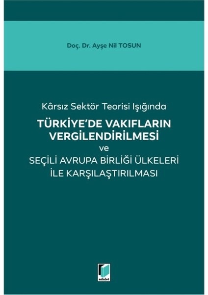 Karsız Sektör Teorisi Işığında Türkiye'de Vakıfların Vergilendirilmesi ve Seçili Avrupa Birliği Ülkeleri ile Karşılaştırılması - Ayşe Nil Tosun