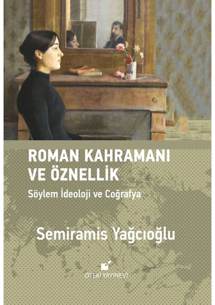 Roman Kahramanı ve Öznellik - Semiramis Yağcıoğlu