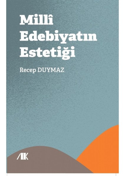 Milli Edebiyatın Estetiği - Recep Duymaz