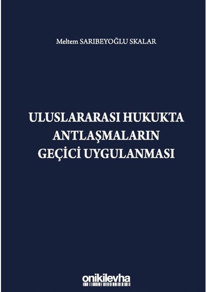 Uluslararası Hukukta Antlaşmaların Geçici Uygulanması - Meltem Sarıbeyoğlu Skalar