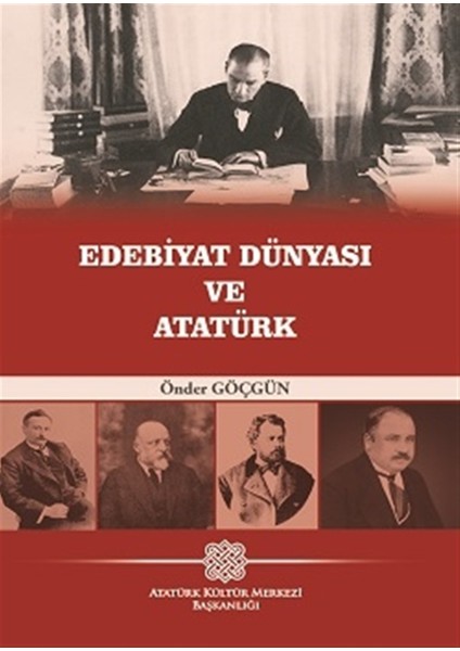 Edebiyat Dünyası ve Atatürk - Önder Göçgün