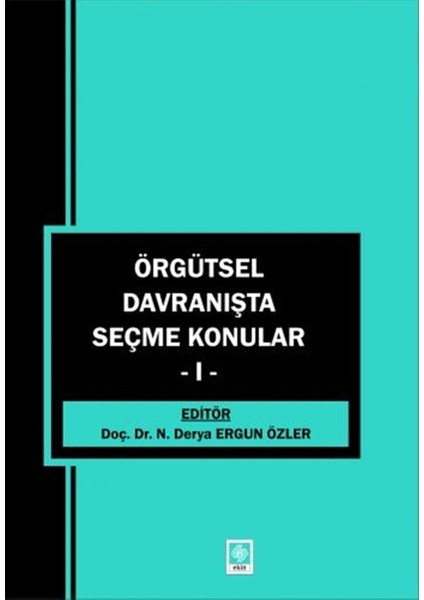 Örgütsel Davranışta Seçme Konular 1 - Derya Ergun Özler