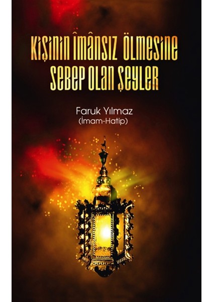 Kişinin Imansız Ölmesine Sebep Olan Şeyler - Faruk Yılmaz