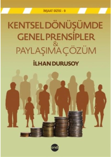 Kentsel Dönüşümde Genel Prensipler ve Paylaşıma Çözüm - Ilhan Durusoy