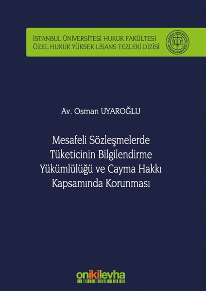 Mesafeli Sözleşmelerde Tüketicinin Bilgilendirme Yükümlülüğü ve Cayma Hakkı Kapsamında Korunması - Osman Uyaroğlu
