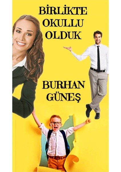 Birlikte Okullu Olduk - Burhan Güneş