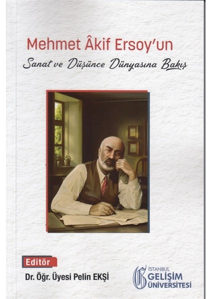 Mehmet Akif Ersoy'un Sanat ve Düşünce Dünyasına Bakış - Pelin Ekşi