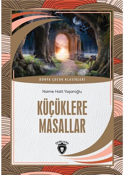 Küçüklere Masallar Dünya Çocuk Klasikleri (7-12 Yaş) - Naime Halit Yaşaroğlu