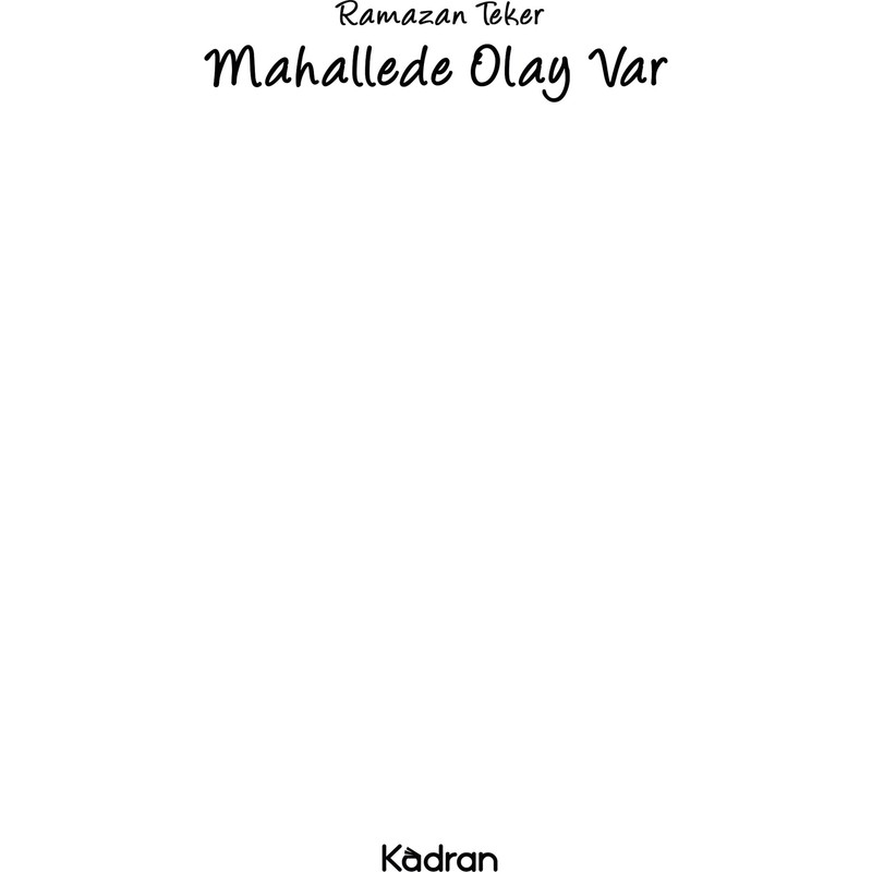 Kadran Medya Yayıncılık Mahallede Olay Var - Ramazan Teker