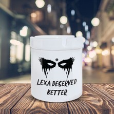 Asilmeydan The 100 Lexa Deserved Better Baskılı Küllük Kül Tablası- KL243