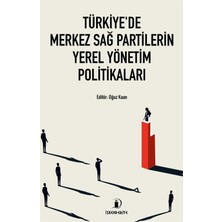 Türkiye’de Merkez Sağ Partilerin Yerel Yönetim Politikaları - Armağan Türk