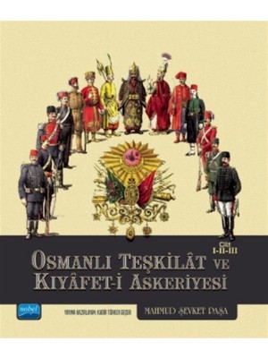 Osmanlı Teşkilat ve Kıyafet-I Askeriyesi Cilt 1-2-3 - Mahmud Şevket Paşa