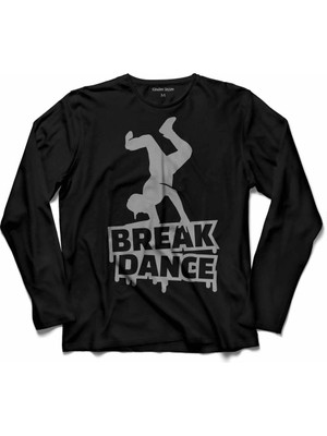 Kendim Seçtim Break Dance Hıp Hop Dans Rap Rep Breakdance Uzun Kollu Tişört