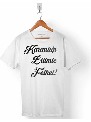 Kendim Seçtim Karanlığı Bilimle Fethet Bilim Teknoloji Çağdaşlık Erkek Tişört