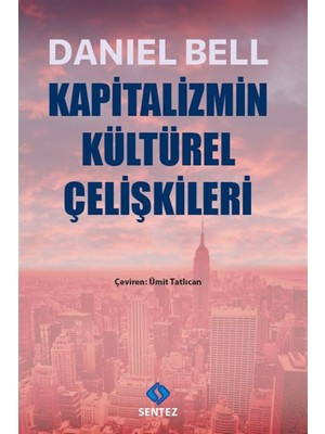Sentez Yayınları Kapitalizmin Kültürel Çelişkileri - Daniel Bell