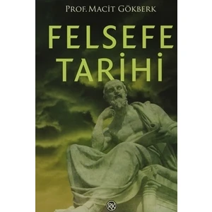 Felsefe Tarihi - Macit Gökberk
