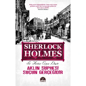 Sherlock Holmes: Aklın Şüphesi Suçun Gerçeğidir - Sir Arthur Conan Doyle