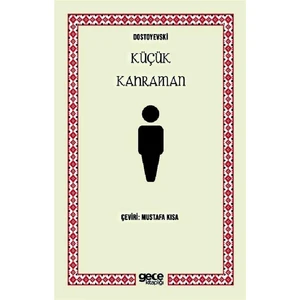 Küçük Kahraman - Fyodor Mihailoviç Dostoyevski
