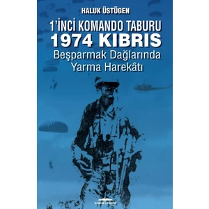 Kastaş Yayınları 1’inci Komando Taburu 1974 Kıbrıs - Haluk Üstügen