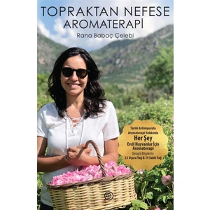 Topraktan Nefese Aromaterapi - Rana Babaç Çelebi