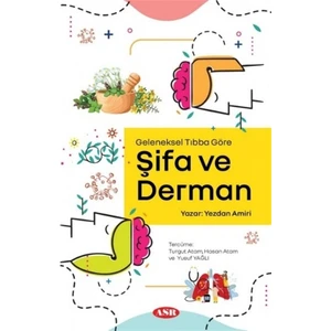 Geleneksel Tıbba Göre Şifa ve Derman - Yezdan Amiri