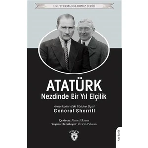 Atatürk Nezdinde Bir Yıl Elçilik - General Sherrill