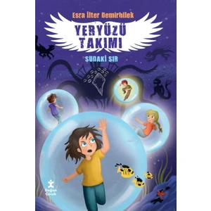 Yeryüzü Takımı 3 Sudaki Sır - Esra Ilter Demirbilek