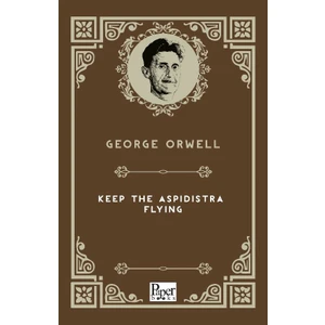Keep The Aspidistra Flying - George Orwell