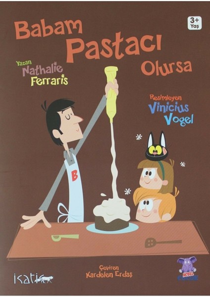 Babam Pastacı Olursa (3+ Yaş) - Nathalie Ferraris