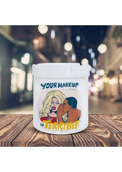 Your Makeup Terrible Yazı Baskılı Küllük Seramik Kül Tablası-20