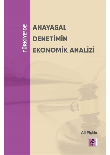 Türkiye’de Anayasal Denetimin Ekonomik Analizi - Ali Pişkin