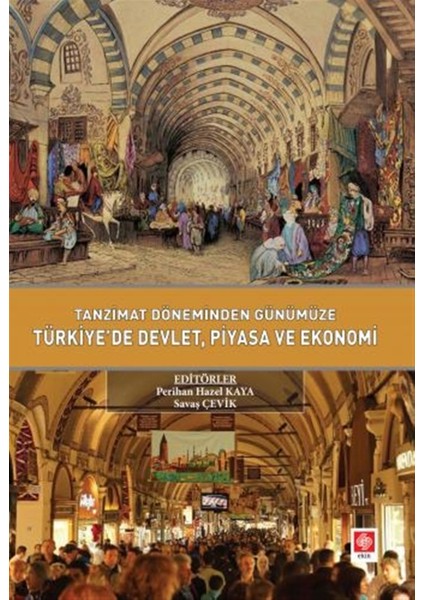Tanzimat Döneminden Günümüze Türkiyede Devlet Piyasa ve Ekonomi - Savaş Çevik