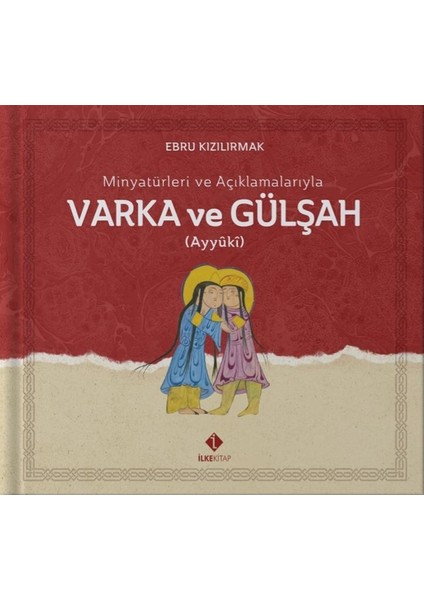 Minyatürleri ve Açıklamalarıyla Varka ve Gülşah - Ebru Kızılırmak