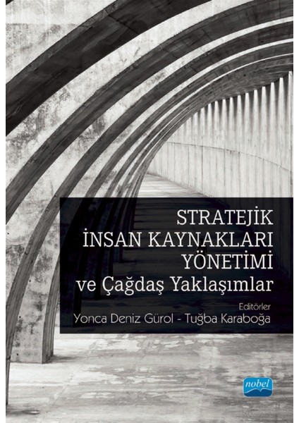 Stratejik Insan Kaynakları Yönetimi ve Çağdaş Yaklaşımlar - Yonca Deniz Gürol