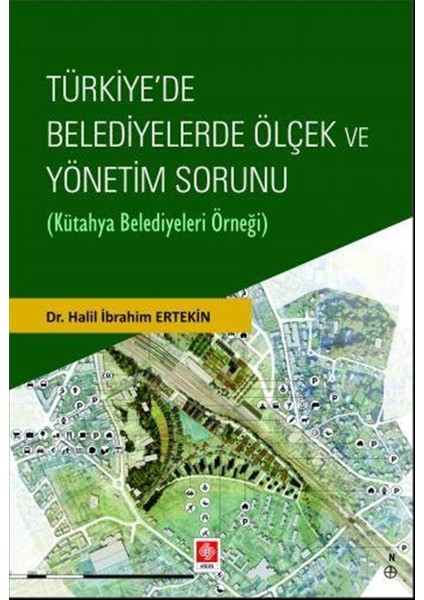 Türkiye'de Belediyelerde Ölçek ve Yönetim Sorunu - Halil Ibrahim Ert
