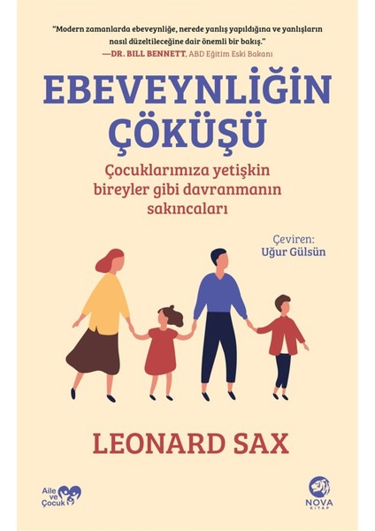 Ebeveynliğin Çöküşü: Çocuklarımıza Yetişkin Bireyler Gibi Davranmanın Sakıncaları - Leonard Sax