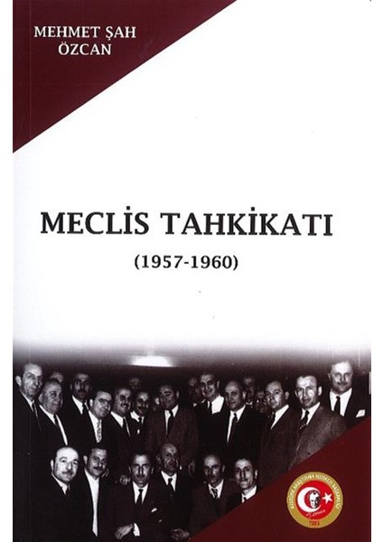 Meclis Tahkikatı (1957-1960) - Mehmet Şah Özcan