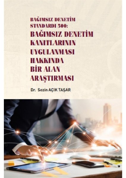 Bağımsız Denetim Standardı 500: Bağımsız Denetim Kanıtlarının Uygulanması Hakkında Bir Alan Araştırması - Sezin Açık Taşar
