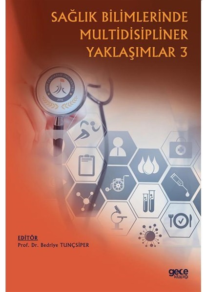 Sağlık Bilimlerinde Multidisipliner Yaklaşımlar 3 - Bedriye Tunçsiper