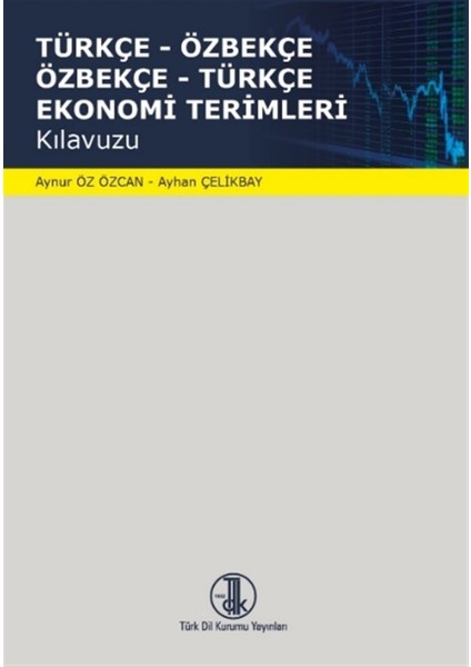 Türkçe-Özbekçe Özbekçe-Türkçe Ekonomi Terimleri Kılavuzu - Aynur Öz Özcan