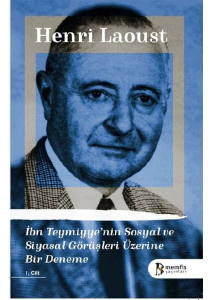 Ibn Teymiyye’nin Sosyal ve Siyasal Görüşleri Üzerine Bir Deneme 1.cilt - Henri Laoust