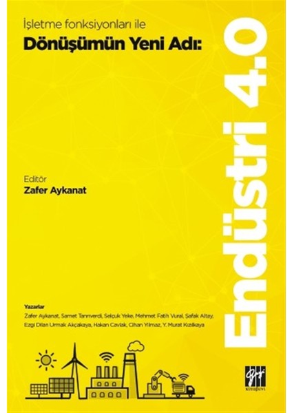 Işletme Fonksiyonları ile Dönüşümün Yeni Adı: Endüstri 4.0 - Zafer Aykanat