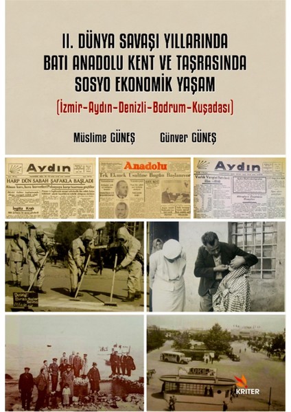 2. Dünya Savaşı Yıllarında Batı Anadolu Kent ve Taşrasında Sosyo Ekonomik Yaşam - Günver Güneş