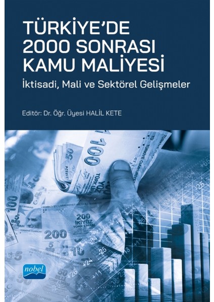 Türkiye'de 2000 Sonrası Kamu Maliyesi - Iktisadi Mali ve Sektörel Gelişmeler - Halil Kete