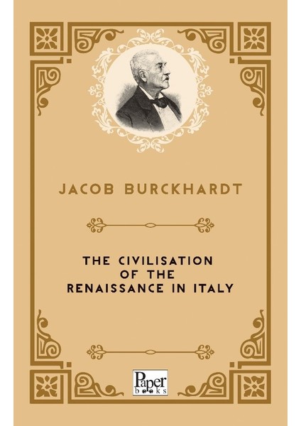 The Civilisation Of The Renaissance In Italy - Jacob Burckhardt