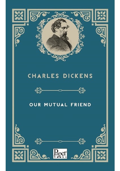 Our Mutual Friend - Charles Dickens