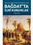 Selçuklulardan Moğol İstilasına Kadar Bağdat’ta İlmi Kurumlar - Murat Akbaş 1