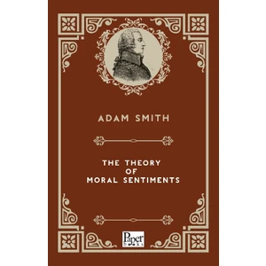 The Theory Of Moral Sentiments - Adam Smith