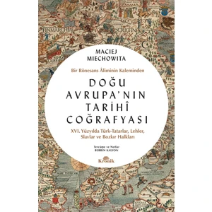 Doğu Avrupa'nın Tarihi Coğrafyası - Maciej Miechowita