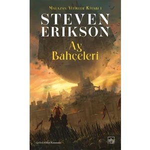 Ay Bahçeleri: Malazan Yitikler Kitabı 1 - Steven Erikson